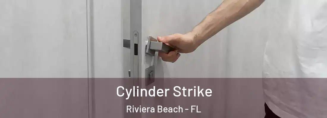  Cylinder Strike Riviera Beach - FL