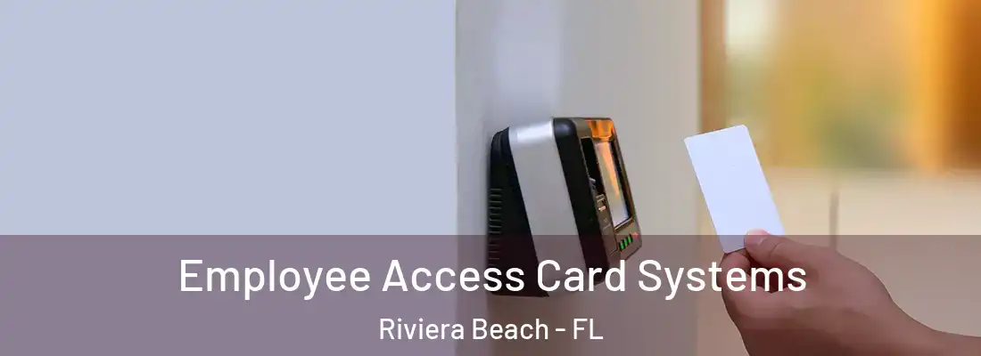  Employee Access Card Systems Riviera Beach - FL