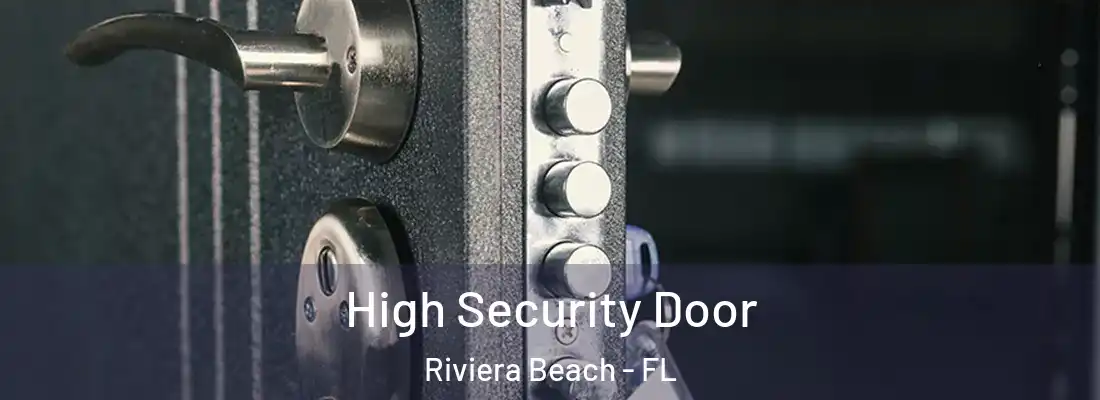 High Security Door Riviera Beach - FL
