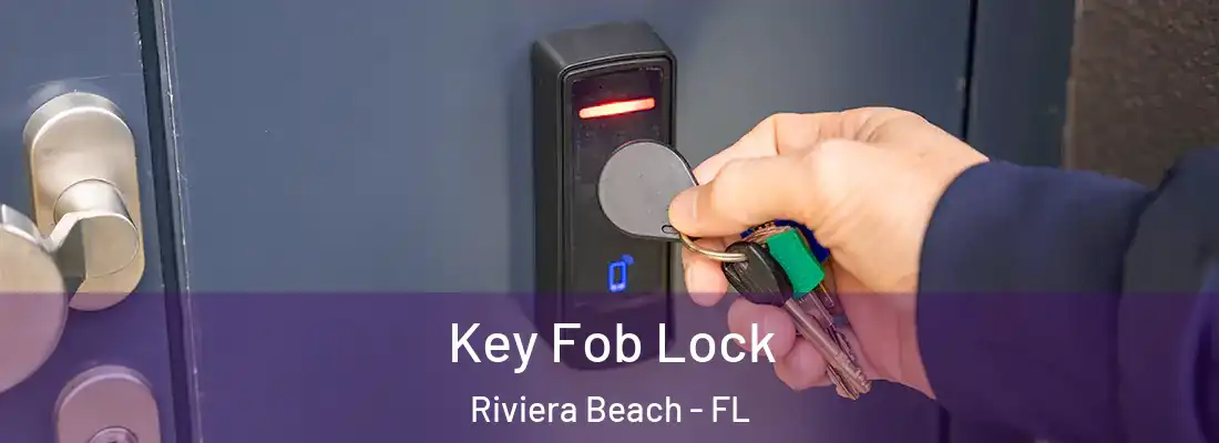 Key Fob Lock Riviera Beach - FL