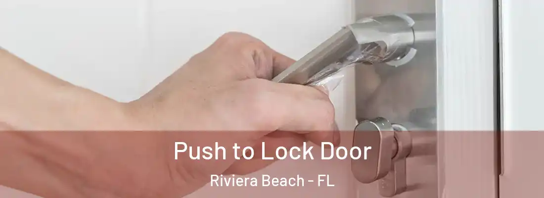 Push to Lock Door Riviera Beach - FL