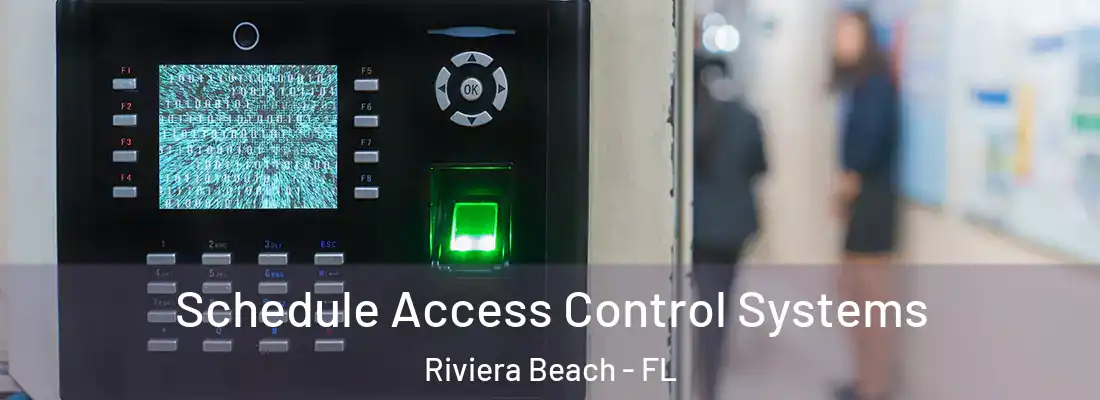 Schedule Access Control Systems Riviera Beach - FL