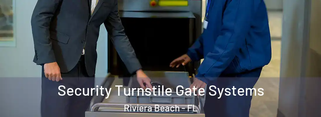 Security Turnstile Gate Systems Riviera Beach - FL