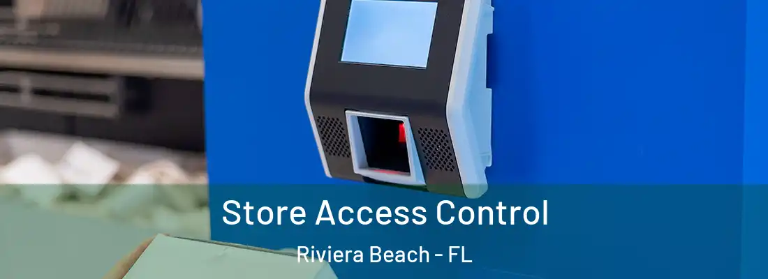 Store Access Control Riviera Beach - FL