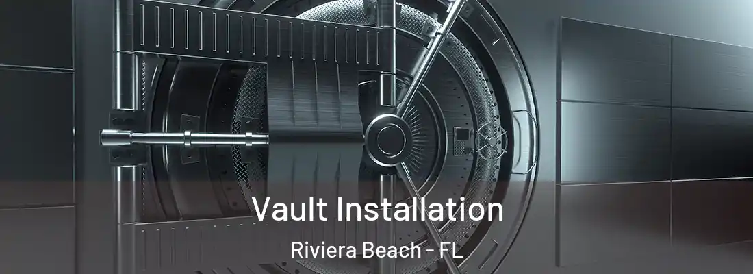 Vault Installation Riviera Beach - FL